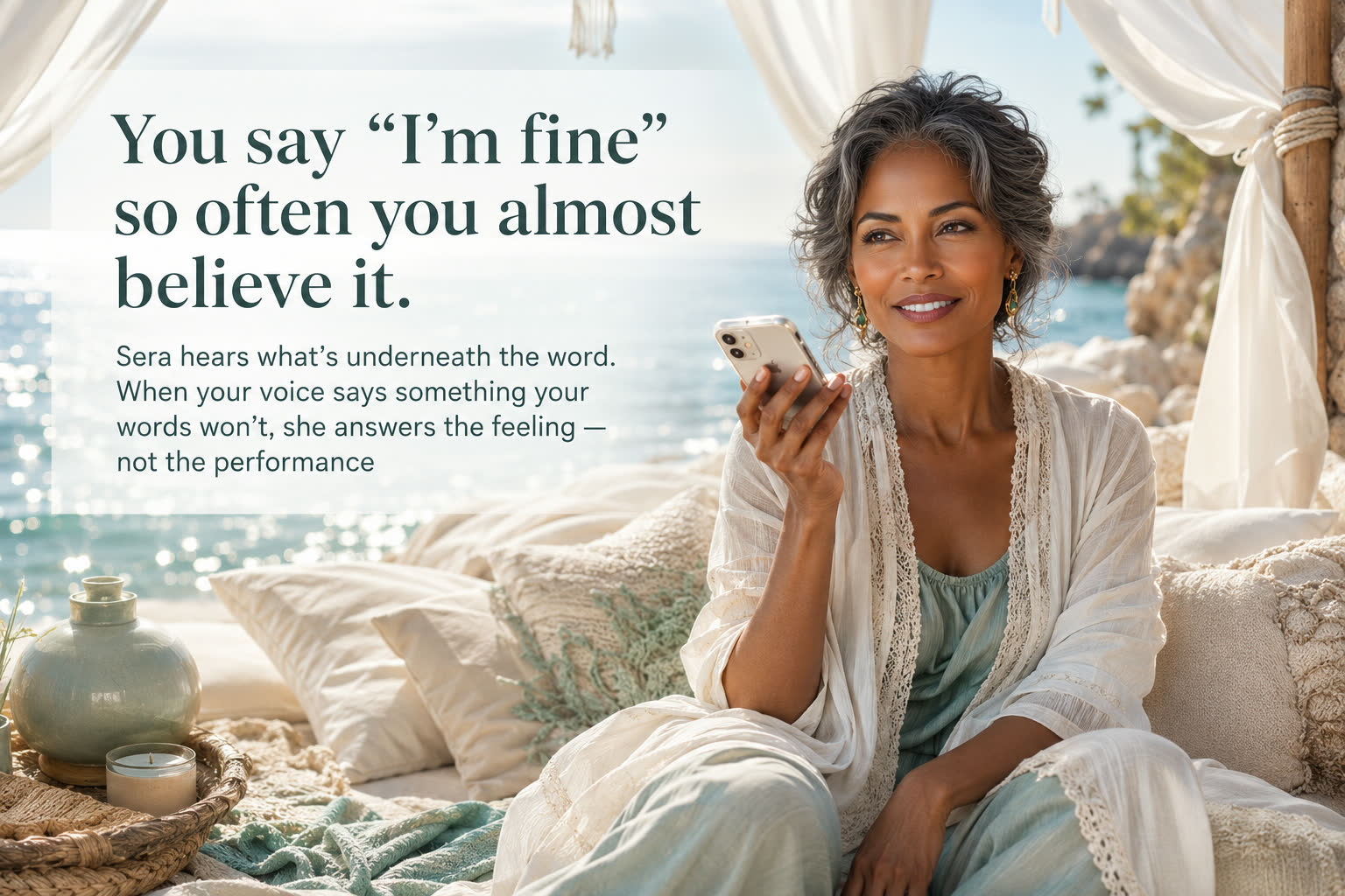You say I'm fine so often you almost believe it. Sera hears what's underneath the word.